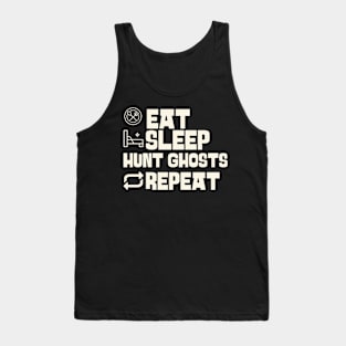 Eat Sleep Hunt ghosts Repeat Tank Top